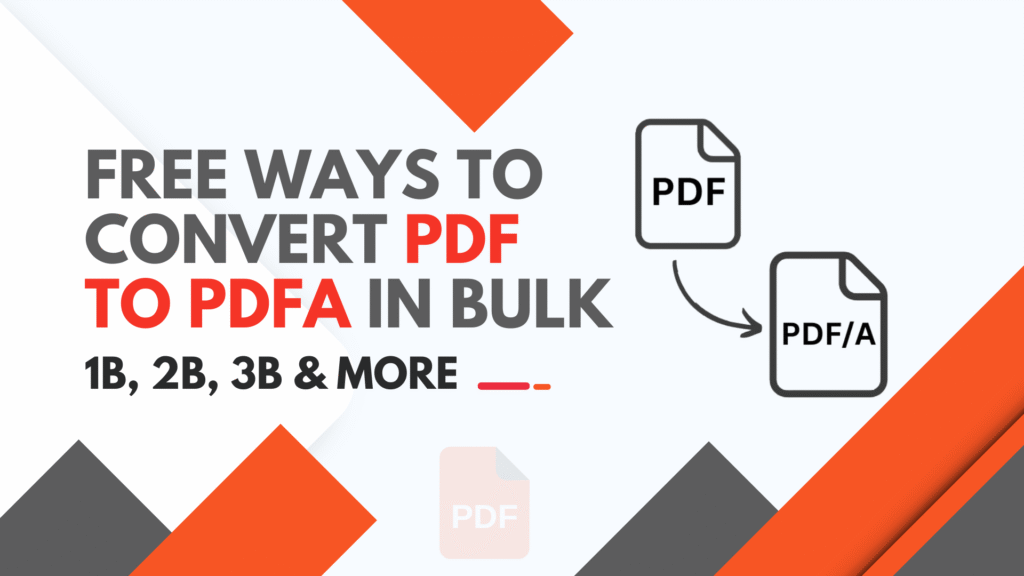 Free Ways to Convert PDF to PDFA in Bulk (1b, 2b, 3b & More)