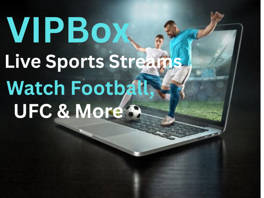 VIPBox Live Sports Streams: Watch Football, UFC & More