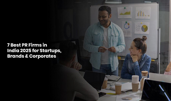 7 Best PR Firms in India 2025 for Startups, Brands & Corporates